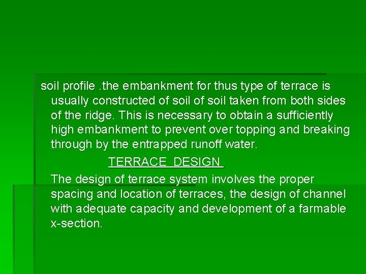 soil profile. the embankment for thus type of terrace is usually constructed of soil