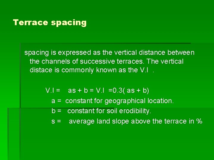 Terrace spacing is expressed as the vertical distance between the channels of successive terraces.