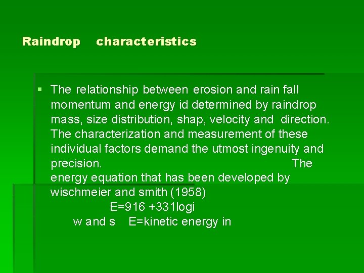 Raindrop characteristics § The relationship between erosion and rain fall momentum and energy id