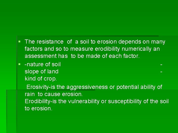 § The resistance of a soil to erosion depends on many factors and so