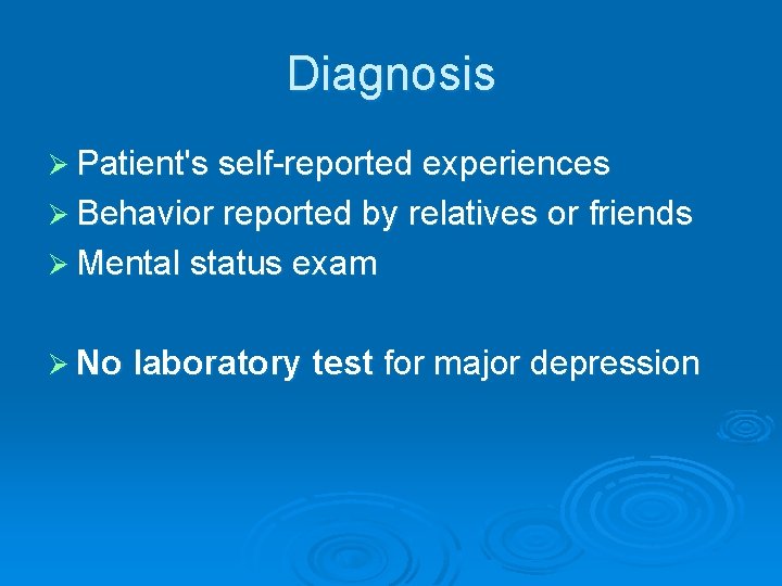 Diagnosis Ø Patient's self-reported experiences Ø Behavior reported by relatives or friends Ø Mental