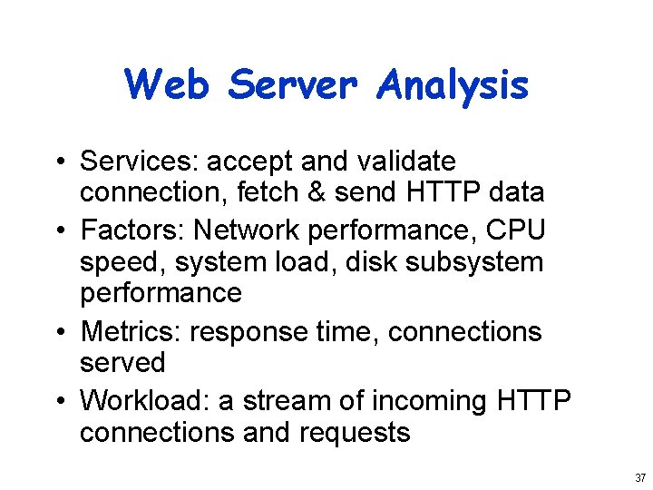 Web Server Analysis • Services: accept and validate connection, fetch & send HTTP data