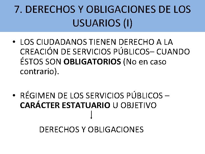 7. DERECHOS Y OBLIGACIONES DE LOS USUARIOS (I) • LOS CIUDADANOS TIENEN DERECHO A 7. DERECHOS Y OBLIGACIONES DE LOS USUARIOS (I) • LOS CIUDADANOS TIENEN DERECHO A