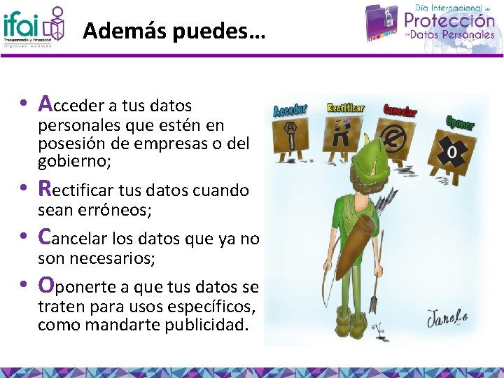 Además puedes… • Acceder a tus datos personales que estén en posesión de empresas