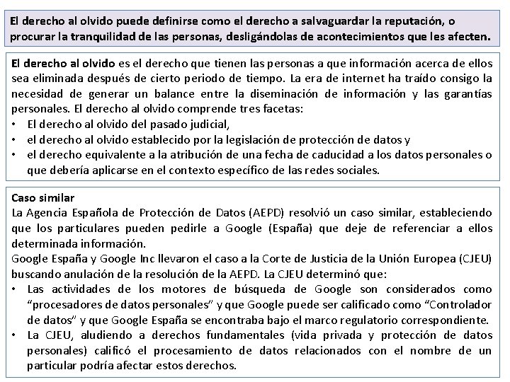 El derecho al olvido puede definirse como el derecho a salvaguardar la reputación, o