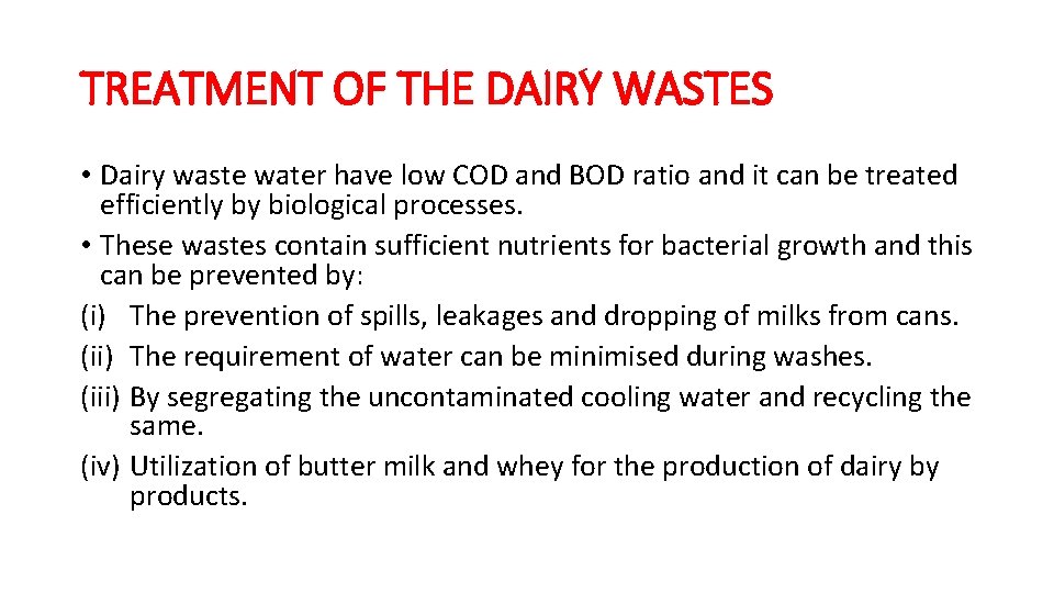 TREATMENT OF THE DAIRY WASTES • Dairy waste water have low COD and BOD