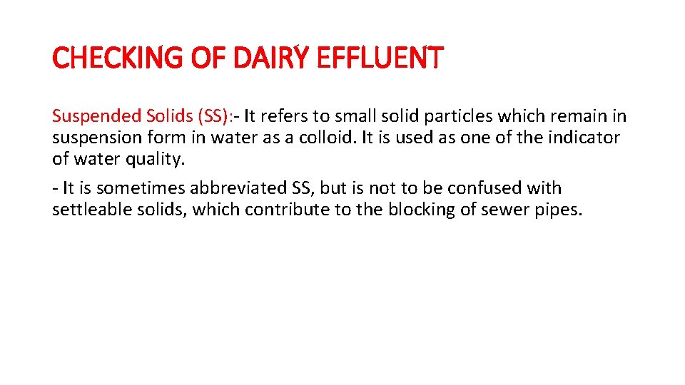 CHECKING OF DAIRY EFFLUENT Suspended Solids (SS): - It refers to small solid particles