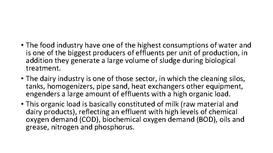  • The food industry have one of the highest consumptions of water and