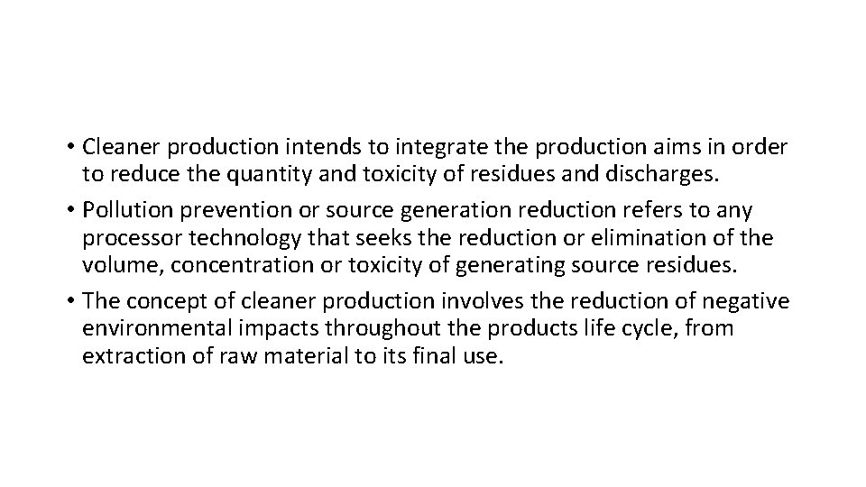  • Cleaner production intends to integrate the production aims in order to reduce