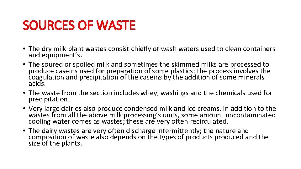 SOURCES OF WASTE • The dry milk plant wastes consist chiefly of wash waters