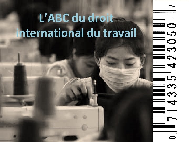 L’ABC du droit international du travail 