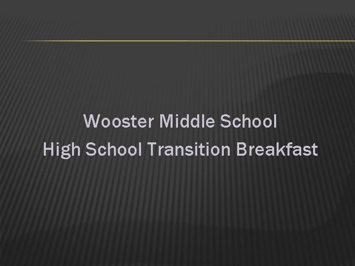 Wooster Middle School High School Transition Breakfast 