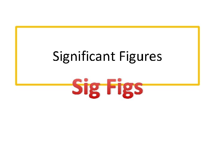 Significant Figures Sig Figs 