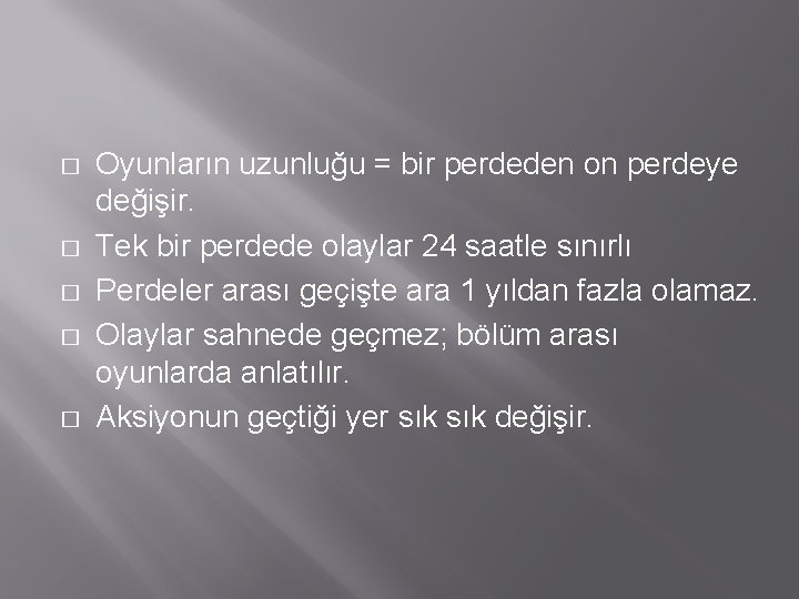 � � � Oyunların uzunluğu = bir perdeden on perdeye değişir. Tek bir perdede