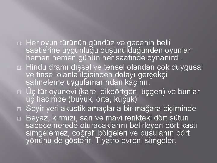 � � � Her oyun türünün gündüz ve gecenin belli saatlerine uygunluğu düşünüldüğünden oyunlar