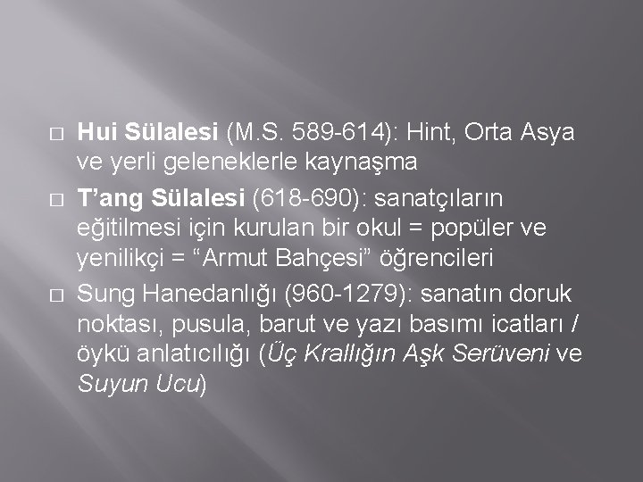 � � � Hui Sülalesi (M. S. 589 -614): Hint, Orta Asya ve yerli