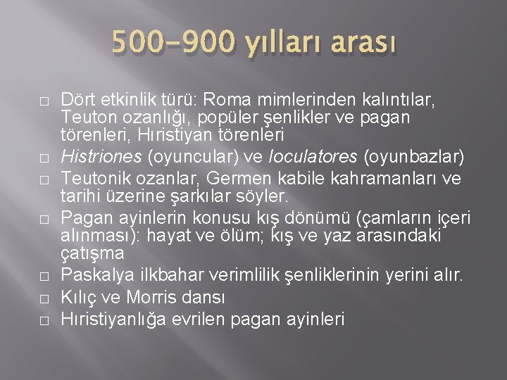 500 -900 yılları arası � � � � Dört etkinlik türü: Roma mimlerinden kalıntılar,