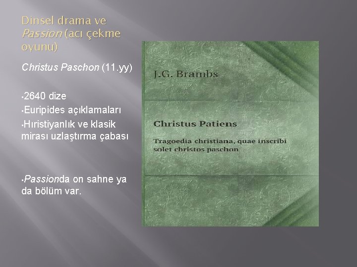 Dinsel drama ve Passion (acı çekme oyunu) Christus Paschon (11. yy) • 2640 dize