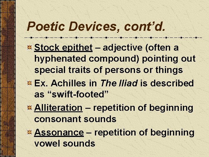 Poetic Devices, cont’d. Stock epithet – adjective (often a hyphenated compound) pointing out special