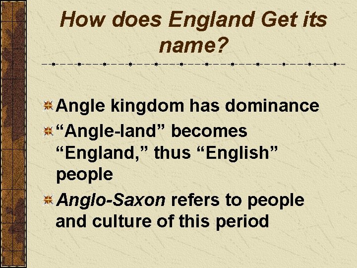 How does England Get its name? Angle kingdom has dominance “Angle-land” becomes “England, ”