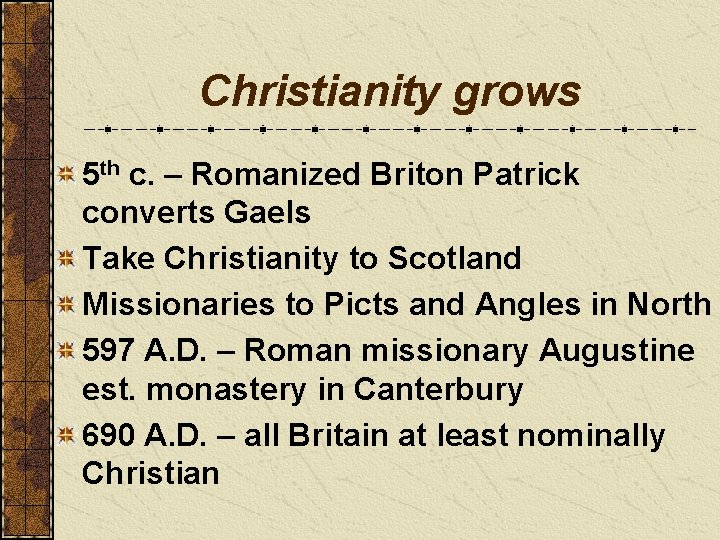 Christianity grows 5 th c. – Romanized Briton Patrick converts Gaels Take Christianity to