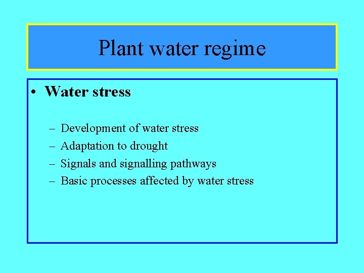 Plant water regime • Water stress – – Development of water stress Adaptation to