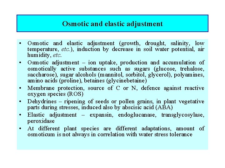 Osmotic and elastic adjustment • Osmotic and elastic adjustment (growth, drought, salinity, low temperature,