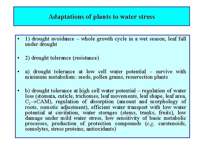 Adaptations of plants to water stress • 1) drought avoidance – whole growth cycle