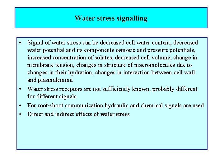 Water stress signalling • Signal of water stress can be decreased cell water content,