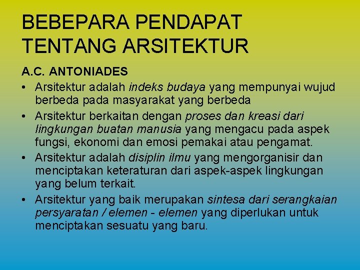 BEBEPARA PENDAPAT TENTANG ARSITEKTUR A. C. ANTONIADES • Arsitektur adalah indeks budaya yang mempunyai