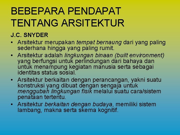 BEBEPARA PENDAPAT TENTANG ARSITEKTUR J. C. SNYDER • Arsitektur merupakan tempat bernaung dari yang BEBEPARA PENDAPAT TENTANG ARSITEKTUR J. C. SNYDER • Arsitektur merupakan tempat bernaung dari yang