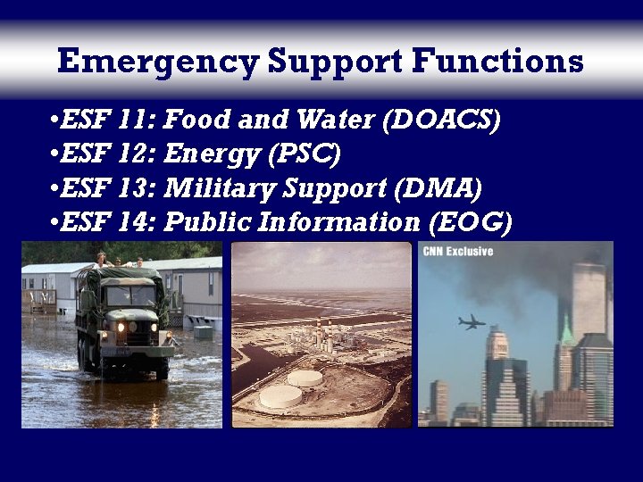 Emergency Support Functions • ESF 11: Food and Water (DOACS) • ESF 12: Energy