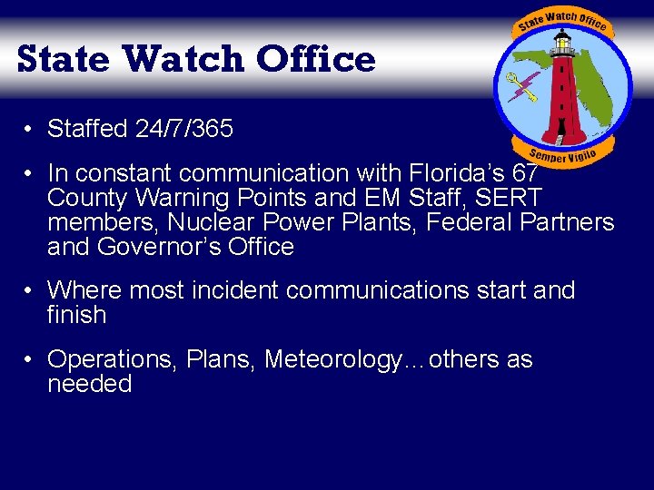 State Watch Office • Staffed 24/7/365 • In constant communication with Florida’s 67 County