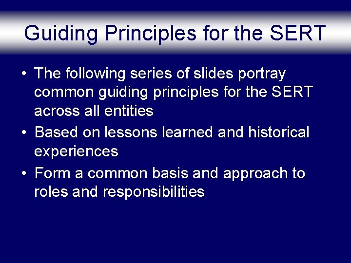 Guiding Principles for the SERT • The following series of slides portray common guiding