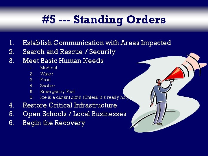 #5 --- Standing Orders 1. 2. 3. Establish Communication with Areas Impacted Search and