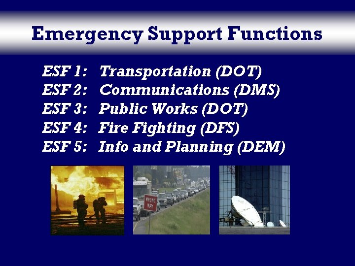 Emergency Support Functions ESF 1: ESF 2: ESF 3: ESF 4: ESF 5: Transportation