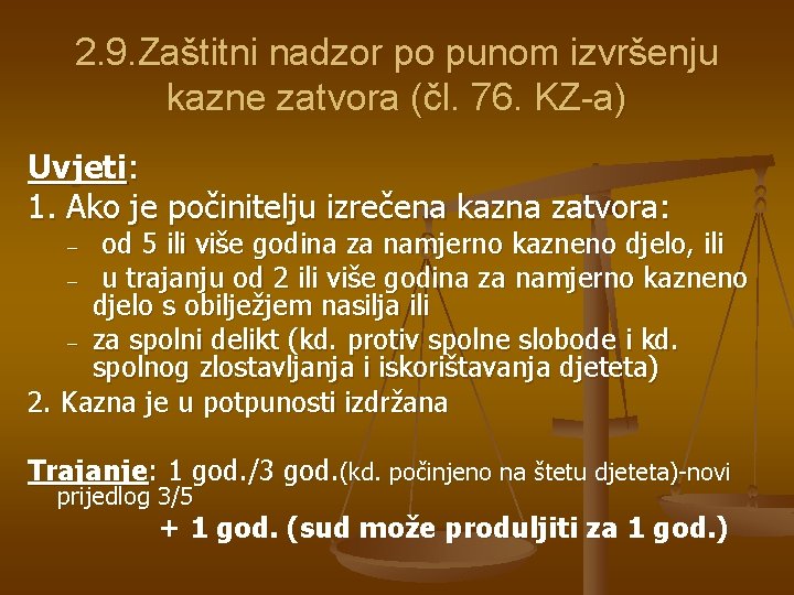 2. 9. Zaštitni nadzor po punom izvršenju kazne zatvora (čl. 76. KZ-a) Uvjeti: 1.