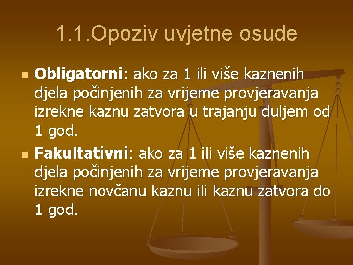 1. 1. Opoziv uvjetne osude n n Obligatorni: ako za 1 ili više kaznenih