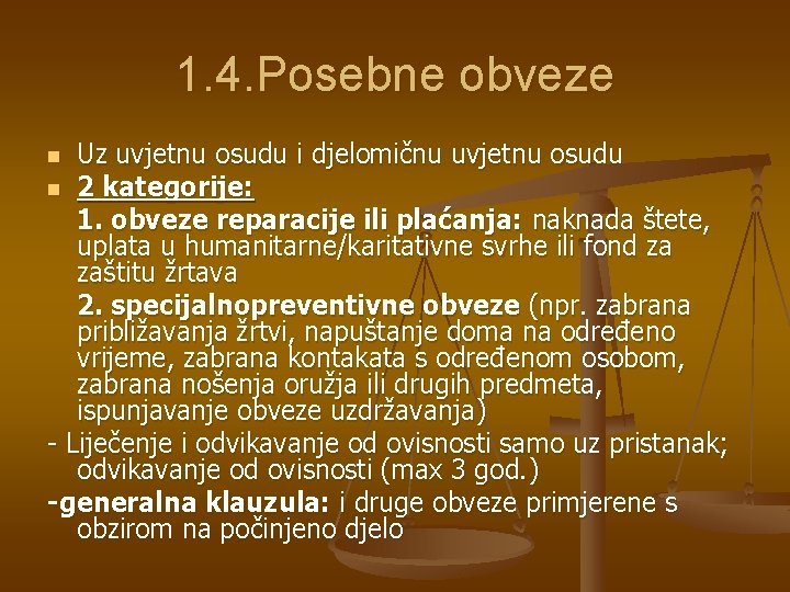 1. 4. Posebne obveze Uz uvjetnu osudu i djelomičnu uvjetnu osudu n 2 kategorije: