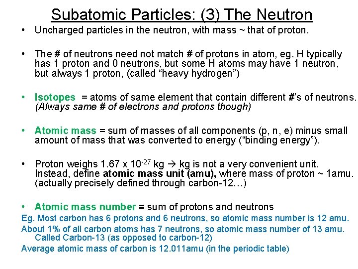 Subatomic Particles: (3) The Neutron • Uncharged particles in the neutron, with mass ~