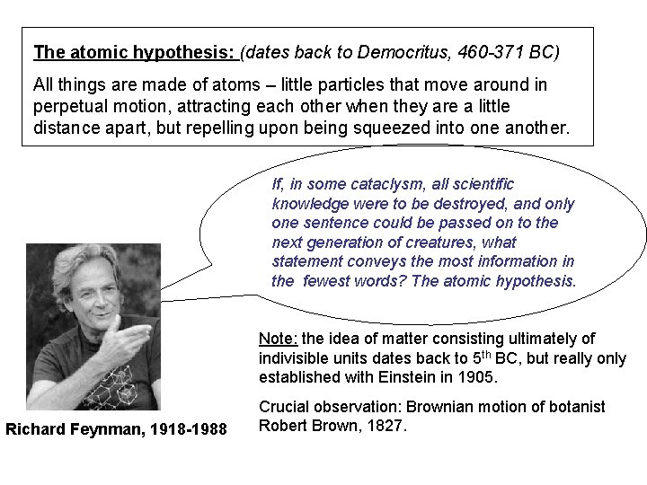 The atomic hypothesis: (dates back to Democritus, 460 -371 BC) All things are made