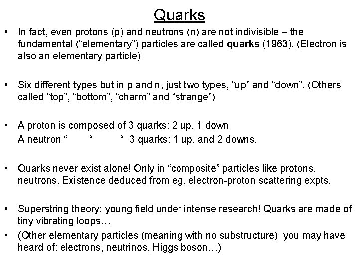 Quarks • In fact, even protons (p) and neutrons (n) are not indivisible –