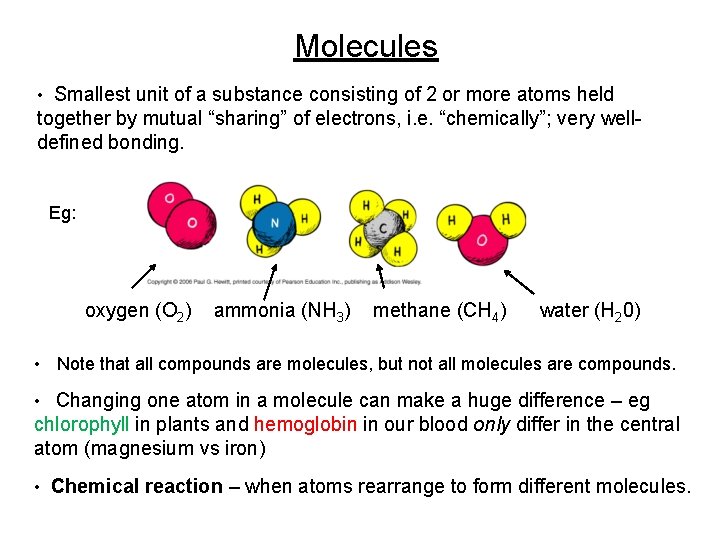 Molecules • Smallest unit of a substance consisting of 2 or more atoms held