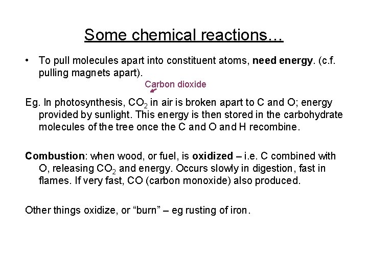 Some chemical reactions… • To pull molecules apart into constituent atoms, need energy. (c.