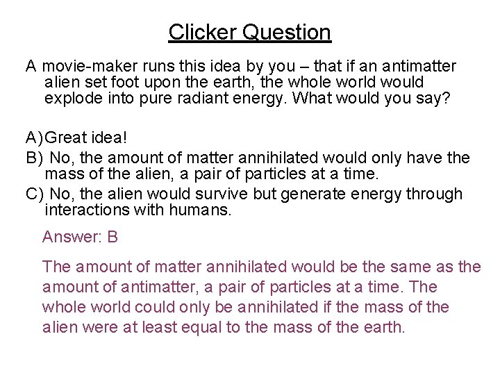 Clicker Question A movie-maker runs this idea by you – that if an antimatter