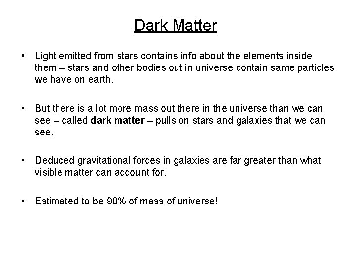 Dark Matter • Light emitted from stars contains info about the elements inside them