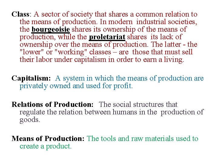 Class: A sector of society that shares a common relation to the means of