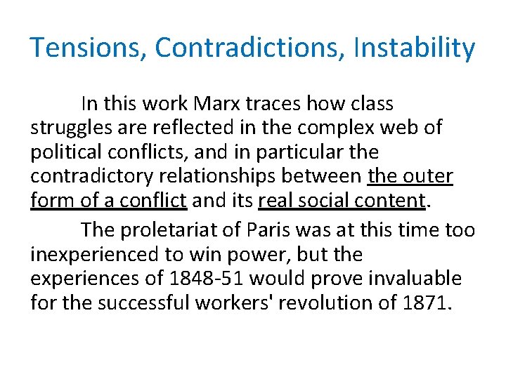 Tensions, Contradictions, Instability In this work Marx traces how class struggles are reflected in