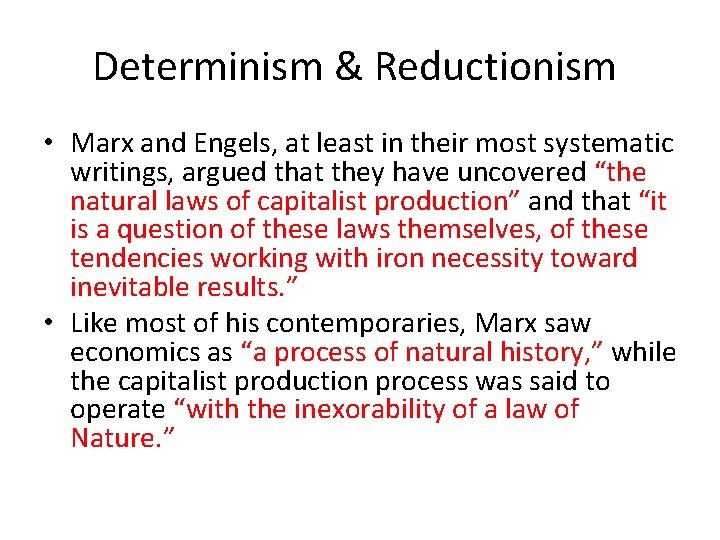 Determinism & Reductionism • Marx and Engels, at least in their most systematic writings,