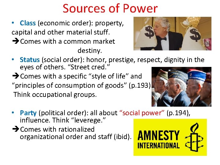 Sources of Power • Class (economic order): property, capital and other material stuff. Comes